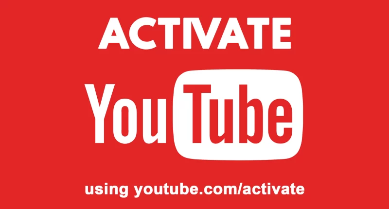 What is Youtube.com/activate? How to Active Youtube Fast?